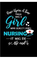 Once Upon A Time There Was A Girl Who Really Loved Nursing It Was Me The End