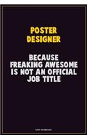 Poster designer, Because Freaking Awesome Is Not An Official Job Title: Career Motivational Quotes 6x9 120 Pages Blank Lined Notebook Journal