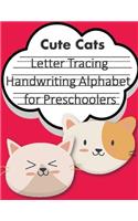 Letter Tracing Book Handwriting Alphabet for Preschoolers Cute Cats: Letter Tracing Book -Practice for Kids - Ages 3+ - Alphabet Writing Practice - Handwriting Workbook - Kindergarten - toddler