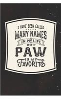 I Have Been Called Many s In My Life But Paw Is My Favorite: Family life Grandpa Dad Men love marriage friendship parenting wedding divorce Memory dating Journal Blank Lined Note Book Gift