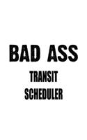 Bad Ass Transit Scheduler: Creative Transit Scheduler Notebook, Journal Gift, Diary, Doodle Gift or Notebook - 6 x 9 Compact Size- 109 Blank Lined Pages