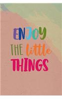 Enjoy The Little Things: All Purpose 6x9 Blank Lined Notebook Journal Way Better Than A Card Trendy Unique Gift Pincels Colors