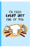 I'll Feed Every Last One Of You