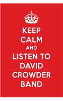 Keep Calm and Listen to David Crowder Band: David Crowder Band Designer Notebook