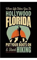 When Life Takes You To Hollywood Florida Put Your Boots On & Start Hiking: Travel Journal Notebook Hollywood, Florida