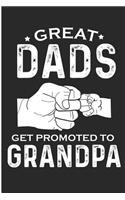 Great Dads Get Promoted to Grandpa: Promoted to Grandpa Baby Announcement Blank Lined Note Book