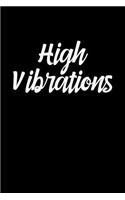 High Vibrations: A 6x9 Inch Matte Softcover Journal Notebook with 120 Blank Lined Pages and an Uplifting Cover Slogan