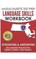 MASSACHUSETTS TEST PREP Language Skills Workbook Synonyms & Antonyms: Skill-Building Practice for Grade 3, Grade 4, and Grade 5