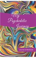 My Psychedelic Journey: Journal & Workbook