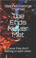 The Ends Never Met: Cause They Don't Belong to Each Other