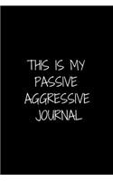 This Is My Passive Aggressive Journal