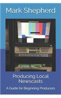 Producing Local Newscasts