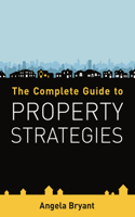 The Complete Guide to Property Strategies