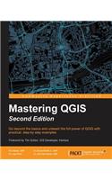 Mastering QGIS -: Go beyond the basics and unleash the full power of QGIS with practical, step-by-step examples