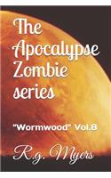 The Apocalypse Zombie Series: Wormwood Vol.8