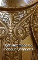 You Are Made To Conquer Dragons