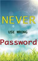 Never Use Wrong Password