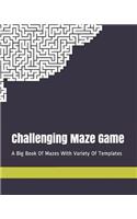 Challenging Maze Game: A Big Book of Mazes with Variety of Templates