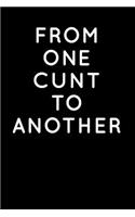 From One Cunt to Another