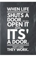 When Life Shuts a Door Open It Again It's a Door That's How They Work: Funny Novelty Motivational Inspirational Gift Notebook Lined Journal Chalkboard