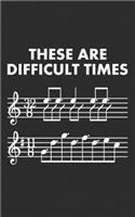 These Are Difficult Times