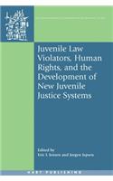 Juvenile Law Violators, Human Rights, and the Development of New Juvenile Justice Systems