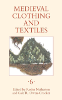 Medieval Clothing and Textiles, Volume 6