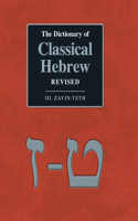 Dictionary of Classical Hebrew Revised. III. Zayin-Teth.