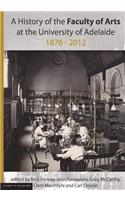 History of the Faculty of Arts at the University of Adelaide 1876-2012