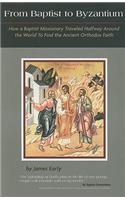 From Baptist to Byzantium: How a Baptist Missionary Traveled Halfway Around the World to Find the Ancient Orthodox Faith