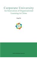 Corporate University: An Innovation of Organizational Learning in China