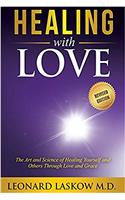 Healing with Love: The Art and Science of Healing Yourself and Others Through Love and Grace