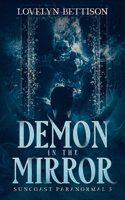 Demon in the Mirror: (5 Suncoast Paranormal)