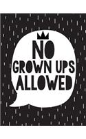 No grown ups allowed: Kids quote journal, Mix 90P Lined ruled 20P Dotted grid,8.5x11 in,110 undated pages, Cute black white typography: Large quote journal to write in yo
