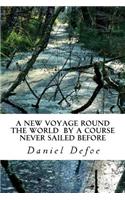 A New Voyage Round the World by a Course Never Sailed Before