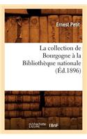 Collection de Bourgogne À La Bibliothèque Nationale (Éd.1896)