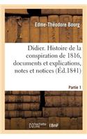 Didier. Histoire de la Conspiration de 1816, Documens Et Explications. Partie 1