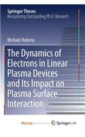 The Dynamics of Electrons in Linear Plasma Devices and Its Impact on Plasma Surface Interaction