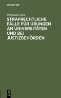 Strafrechtliche Fälle für Übungen an Universitäten und bei Justizbehörden