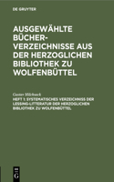 Systematisches Verzeichniß Der Lessing-Litteratur Der Herzoglichen Bibliothek Zu Wolfenbüttel: Mit Ausschluß Der Handschriften; Abvhbw-B, Heft 1