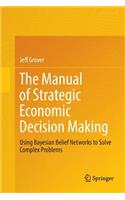 The Manual of Strategic Economic Decision Making
