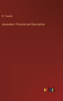 Jerusalem: Pictorial and Descriptive