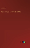 Kreuz und quer durch Nordostafrika