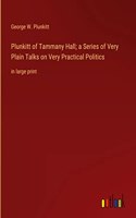 Plunkitt of Tammany Hall; a Series of Very Plain Talks on Very Practical Politics