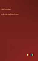 Im Haus der Freudlosen