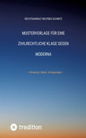 Mustervorlage für eine zivilrechtliche Klage gegen Moderna: - Hinweise, Ideen, Anregungen -
