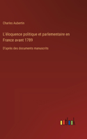 L'éloquence politique et parlementaire en France avant 1789