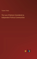 Law of Nations Considered as Independent Political Communities