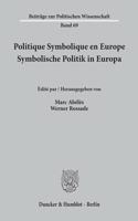 Politique Symbolique En Europe / Symbolische Politik in Europa: Centre Europeen Des Etudes Et Des Recherches Sur Les Pratiques Politiques (Cerpp) / Arbeitskreis Europaischer Sozialwissenschaftler Uber Praktiken D