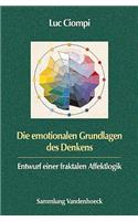 Die Emotionalen Grundlagen Des Denkens: Entwurf Einer Fraktalen Affektlogik